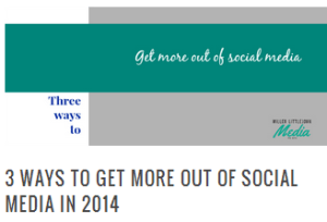 3 ways to get more out of social media